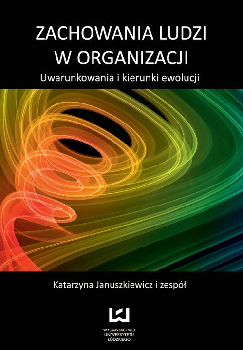 okładka Zachowania ludzi w organizacji. Uwarunkowania i kierunki ewolucji ebook | pdf | Opracowania Zbiorowe