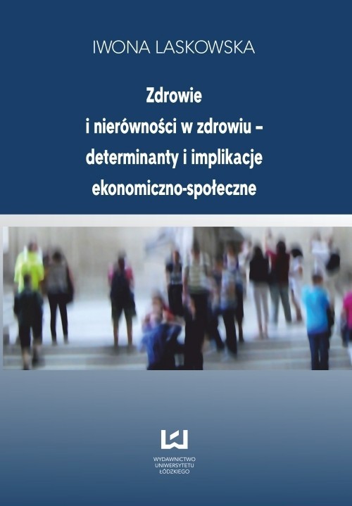 okładka Zdrowie i nierówności w zdrowiu - determinanty i implikacje ekonomiczno-społeczne ebook | pdf | Iwona Laskowska