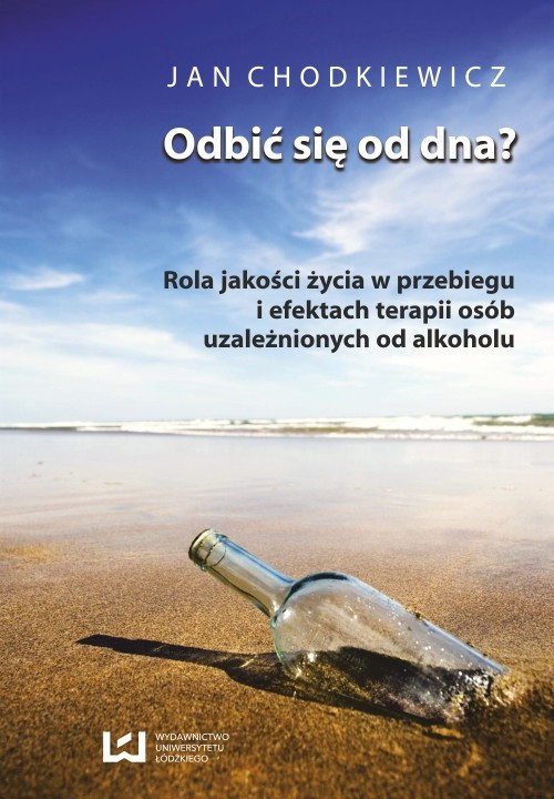 okładka Odbić się od dna? Rola jakości życia w przebiegu i efektach terapii osób uzależnionych od alkoholu ebook | pdf | Jan Chodkiewicz