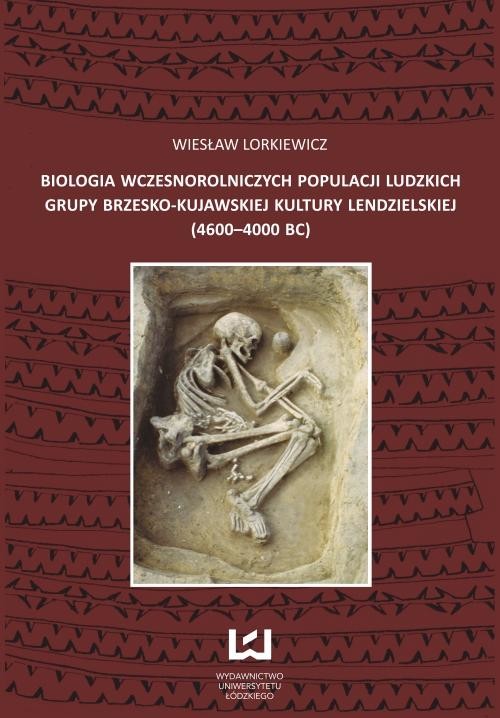 okładka Biologia wczesnorolniczych populacji ludzkich grupy brzesko-kujawskiej kultury lendzielskiej (4600-4000 BC) ebook | pdf | Wiesław Lorkiewicz