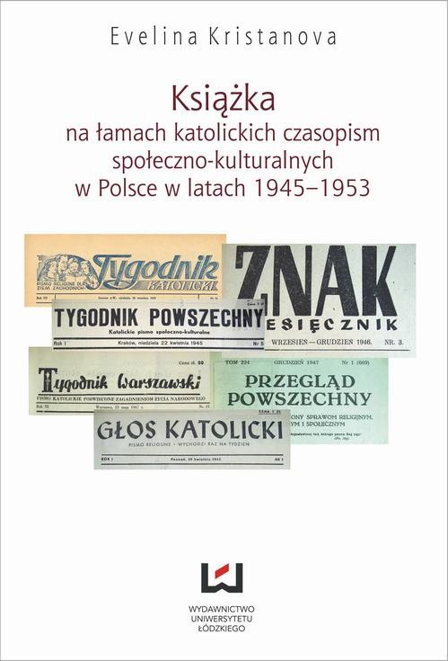 okładka Książka na łamach katolickich czasopism społeczno-kulturalnych w Polsce w latach 1945-1953 ebook | pdf | Evelina Kristanova