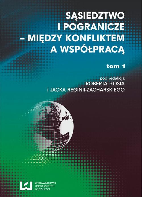 okładka Sąsiedztwo i pogranicze - między konfliktem a współpracą. T. 1 ebook | pdf | Opracowania Zbiorowe