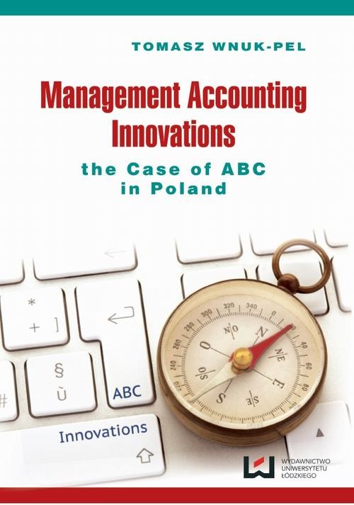okładka Management accounting innovations the case of ABC in Poland ebook | pdf | Tomasz Wnuk-Pel