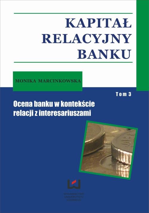 okładka Kapitał relacyjny banku. Ocena banku w kontekście relacji z interesariuszami. Tom 3 ebook | pdf | Monika Marcinkowska