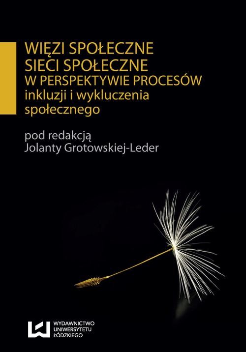 okładka Więzi społeczne sieci społeczne w perspektywie procesów inkluzji i wykluczenia społecznego ebook | pdf | Opracowania Zbiorowe