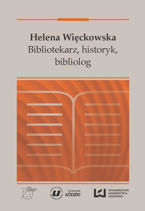 okładka Helena Więckowska. Bibliotekarz, historyk, bibliolog ebook | pdf | Opracowania Zbiorowe