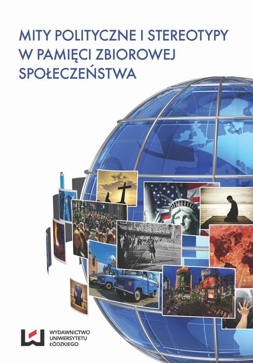 okładka Mity polityczne i stereotypy w pamięci zbiorowej społeczeństwa ebook | pdf | Opracowania Zbiorowe