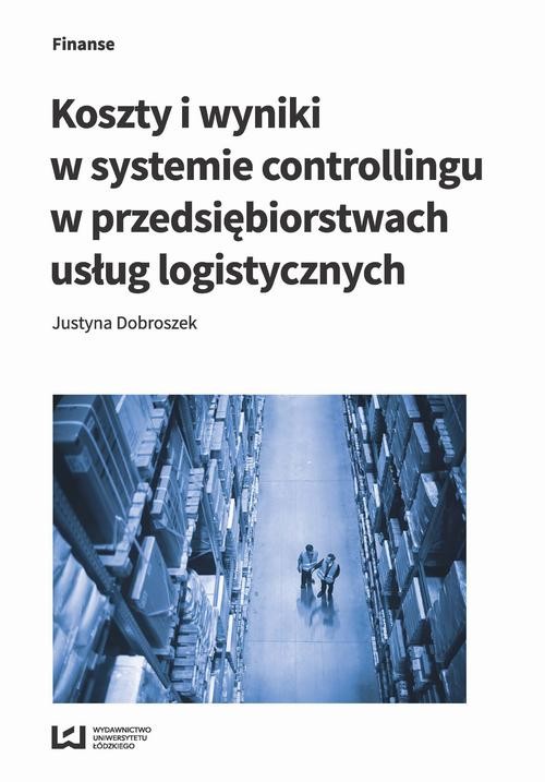 okładka Koszty i wyniki w systemie controllingu w przedsiębiorstwach usług logistycznych ebook | pdf | Justyna Dobroszek
