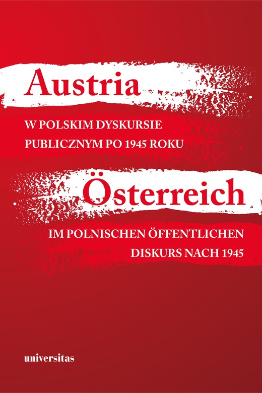 okładka Austria w polskim dyskursie publicznym po 1945 roku / Österreich im polnischen öffentlichen Diskurs nach 1945 ebook | epub, mobi | Agnieszka Kisztelińska-Węgrzyńska