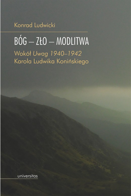 okładka Bóg – zło – modlitwa. Wokół „Uwag 1940–1942” Karola Ludwika Konińskiego ebook | pdf | Ludwicki Konrad