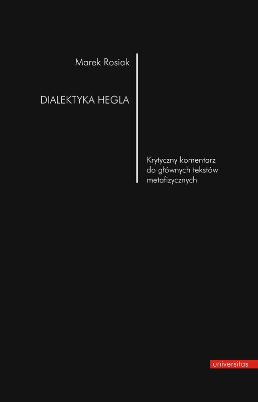 okładka Dialektyka Hegla. Krytyczny komentarz do głównych tekstów metafizycznych ebook | pdf | Marek Rosiak