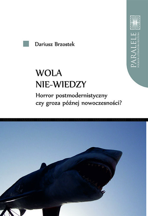 okładka Wola nie-wiedzy Horror postmodernistyczny czy groza późnej nowoczesności? książka | Brzostek Dariusz