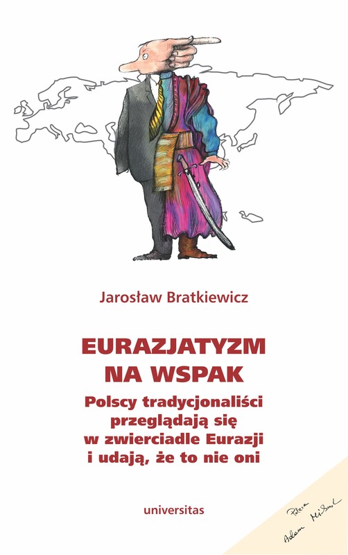 okładka Eurazjatyzm na wspak. Polscy tradycjonaliści przeglądają się w zwierciadle Eurazji i udają, że to nie oni ebook | epub, mobi | Bratkiewicz Jarosław