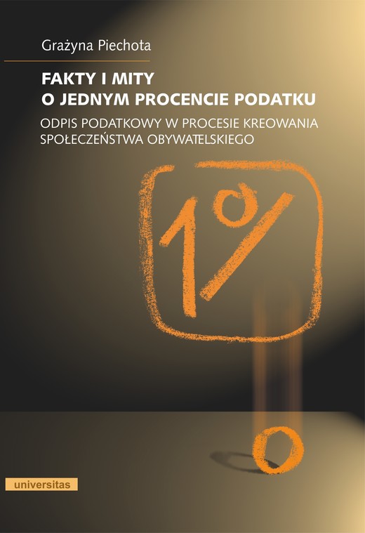 okładka Fakty i mity o jednym procencie podatku. Odpis podatkowy w procesie kreowania społeczeństwa obywatelskiego ebook | pdf | Grażyna Piechota