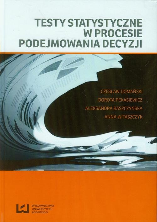 okładka Testy statystyczne w procesie podejmowania decyzji ebook | pdf | Czesław Domański, Dorota Pekasiewicz