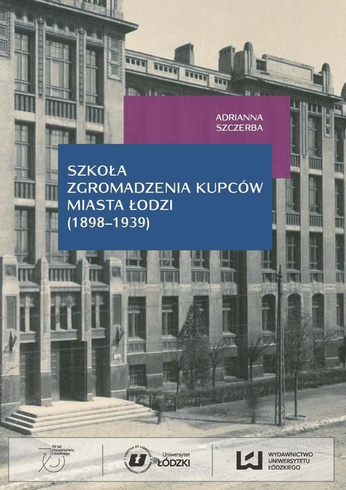 okładka Szkoła Zgromadzenia Kupców miasta Łodzi (1998-1939) ebook | pdf | Adrianna Szczerba