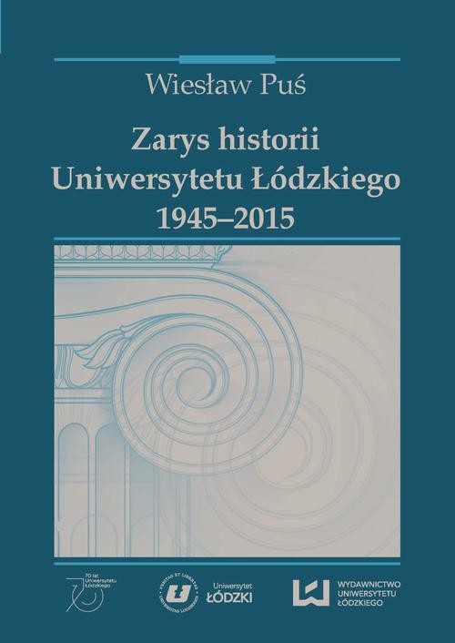 okładka Zarys historii Uniwersytetu Łódzkiego 1945-2015 ebook | pdf | Wiesław Puś