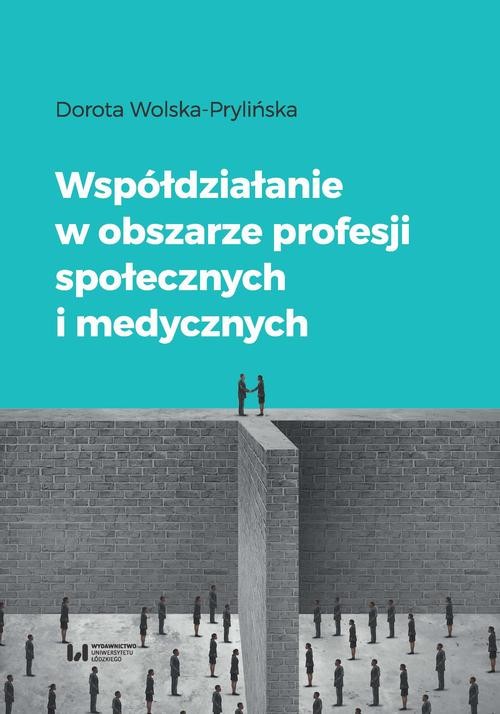 okładka Współdziałanie w obszarze profesji społecznych i medycznych ebook | pdf | Dorota Wolska-Prylińska