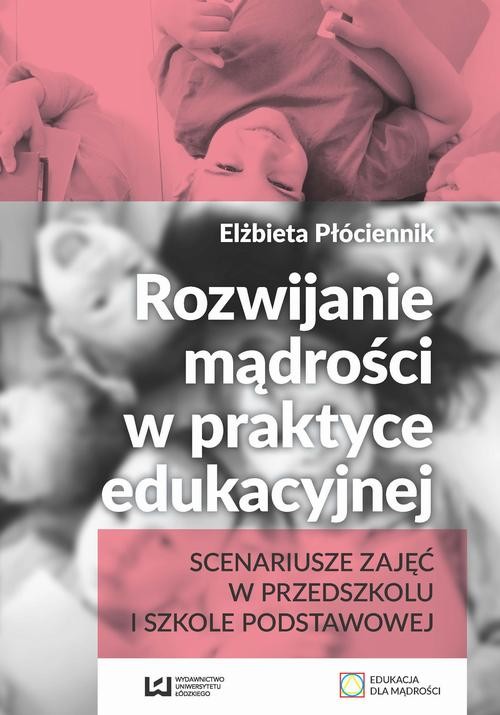 okładka Rozwijanie mądrości w praktyce edukacyjnej ebook | pdf | Elżbieta Płóciennik