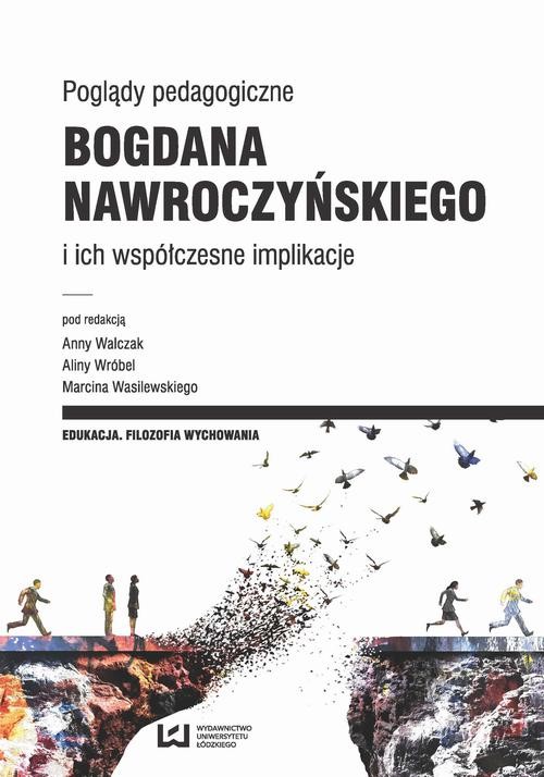 okładka Poglądy pedagogiczne Bogdana Nawroczyńskiego i ich współczesne implikacje ebook | pdf | Opracowania Zbiorowe
