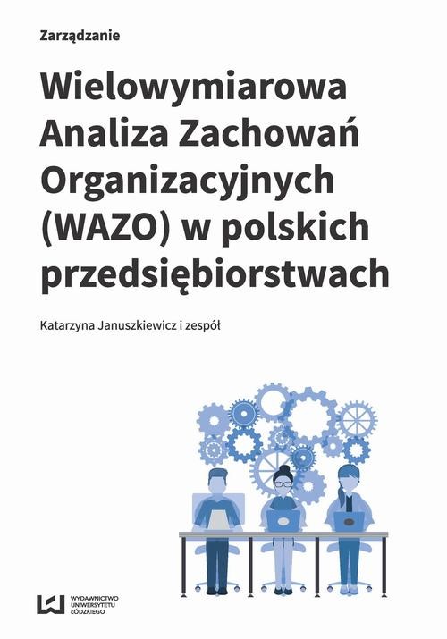 okładka Wielowymiarowa Analiza Zachowań Organizacyjnych (WAZO) w polskich przedsiębiorstwach ebook | pdf | Autor zbiorowy