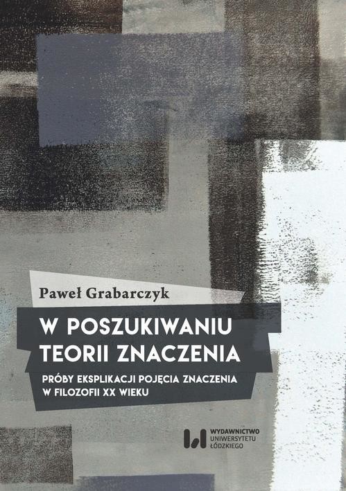 okładka W poszukiwaniu teorii znaczenia ebook | pdf | Paweł Grabarczyk