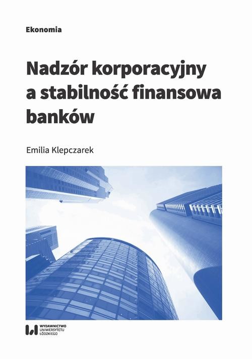 okładka Nadzór korporacyjny a stabilność finansowa banków ebook | pdf | Emilia Klepczarek