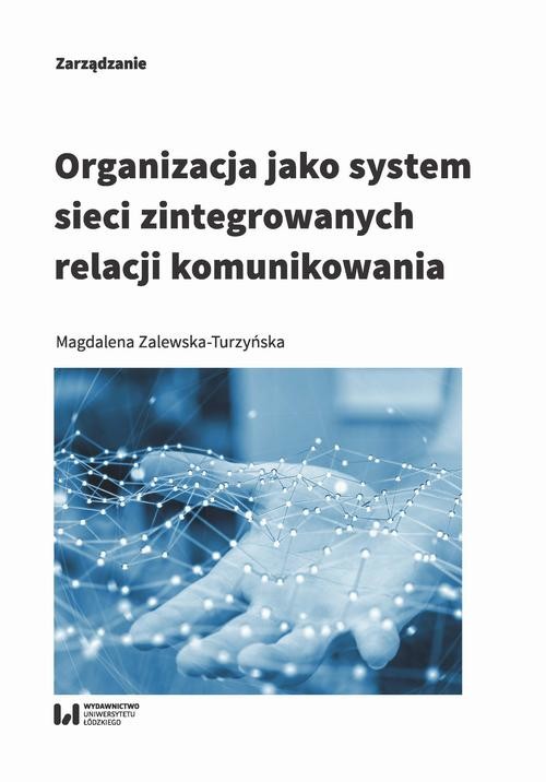 okładka Organizacja jako system sieci zintegrowanych relacji komunikowania ebook | pdf | Magdalena Zalewska-Turzyńska