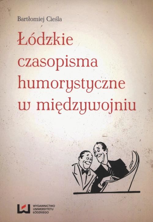 okładka Łódzkie czasopisma humorystyczne w międzywojniu ebook | pdf | Bartłomiej Cieśla