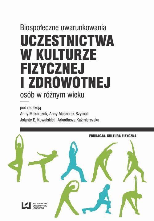 okładka Biospołeczne uwarunkowania uczestnictwa w kulturze fizycznej i zdrowotnej osób w różnym wieku ebook | pdf | Opracowania Zbiorowe