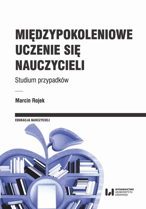 okładka Międzypokoleniowe uczenie się nauczycieli ebook | pdf | Marcin Rojek