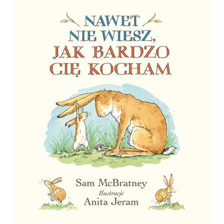 okładka Nawet nie wiesz, jak bardzo Cię kocham książka | McBratney Sam, Anita Jeram