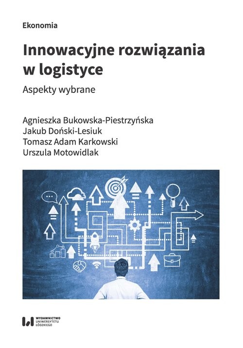 okładka Innowacyjne rozwiązania w logistyce Aspekty wybrane książka | Agnieszka Bukowska-Piestrzyńska, Doński-Lesiuk Jakub, Tomasz Adam Karkowski, Urszula Motowidlak