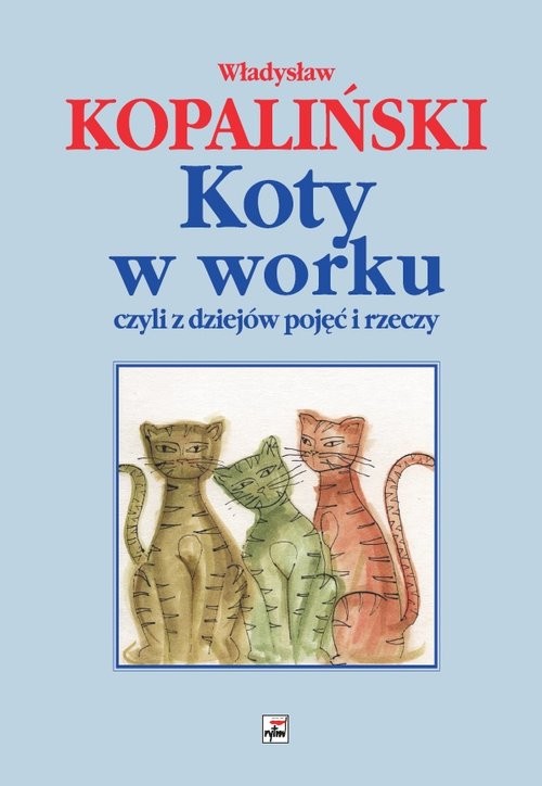 okładka Koty w worku czyli z dziejów pojęć i rzeczy książka | Kopaliński Władysław
