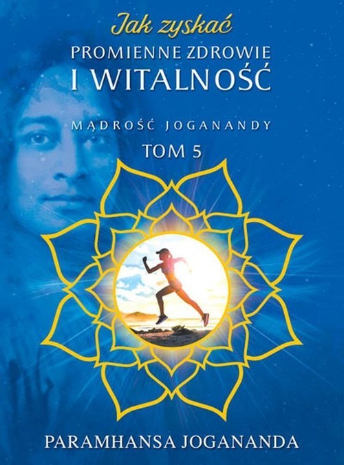 okładka Jak zyskać promienne zdrowie i witalność Mądrość Joganandy Tom 5 książka | Jogananda Paramhansa