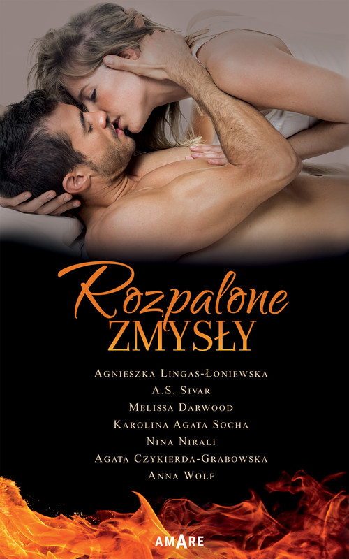 okładka Rozpalone zmysły ebook | epub, mobi | Melissa Darwood, Agnieszka Lingas-Łoniewska, Agata Czykierda-Grabowska, Nina Nirali, A.S. Sivar, Anna Wolf, Karolina Socha