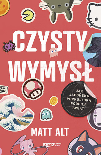 okładka Czysty wymysł. Jak japońska popkultura podbiła świat książka | Matt Alt