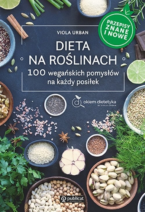 okładka Dieta na roślinach 100 wegańskich pomysłów na każdy posiłek. Przepisy znane i nowe książka | Viola Urban