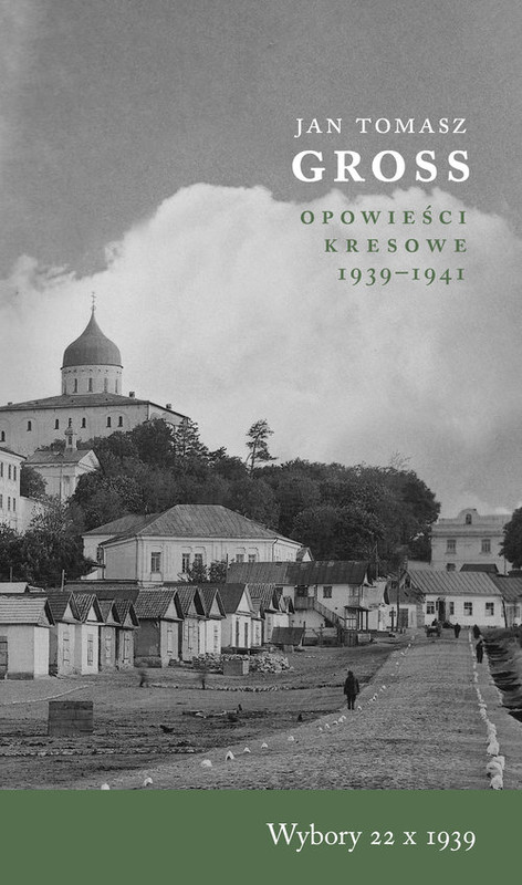 okładka Wybory 22 X 1939 Opowieści Kresowe 1939-1941 książka | Jan Tomasz Gross