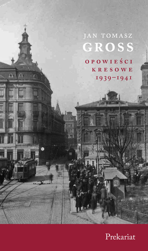 okładka Prekariat Opowieści Kresowe 1939-1941 książka | Jan Tomasz Gross