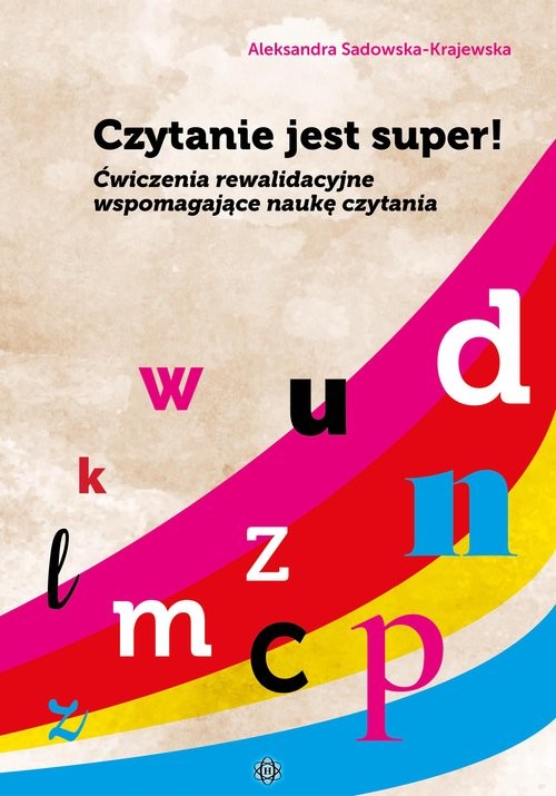 okładka Czytanie jest super! Ćwiczenia rewalidacyjne wspomagające naukę czytania książka | Aleksandra Sadowska-Krajewska