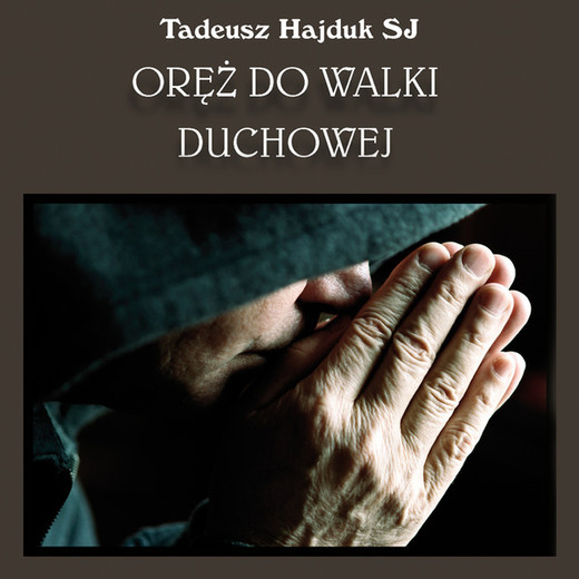 okładka Oręż do walki duchowej audiobook | MP3 | Tadeusz Hajduk SJ