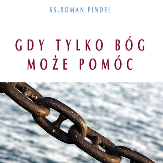 okładka Gdy tylko Bóg może pomóc audiobook | MP3 | Bp Roman Pindel
