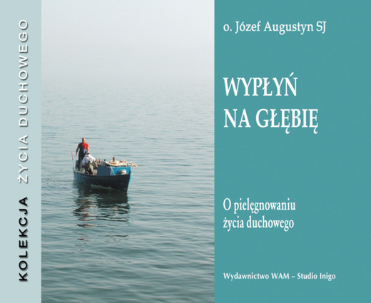 okładka Wypłyń na głębię audiobook | MP3 | Józef Augustyn SJ