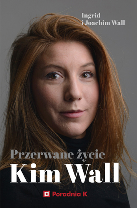 okładka Przerwane życie Kim Wall ebook | epub, mobi | Ingrid Wall, Joachim Wall