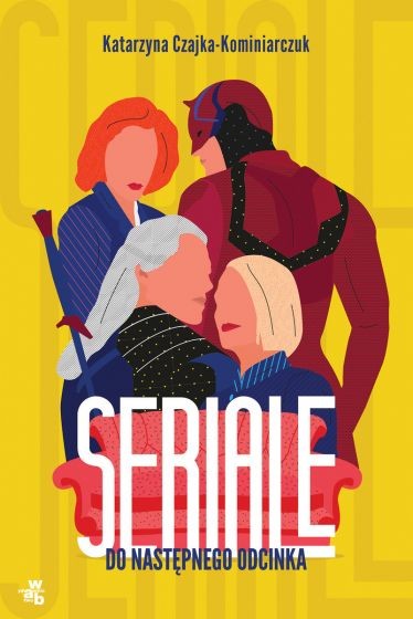 okładka Seriale. Do następnego odcinka książka | Katarzyna Czajka-Kominiarczuk