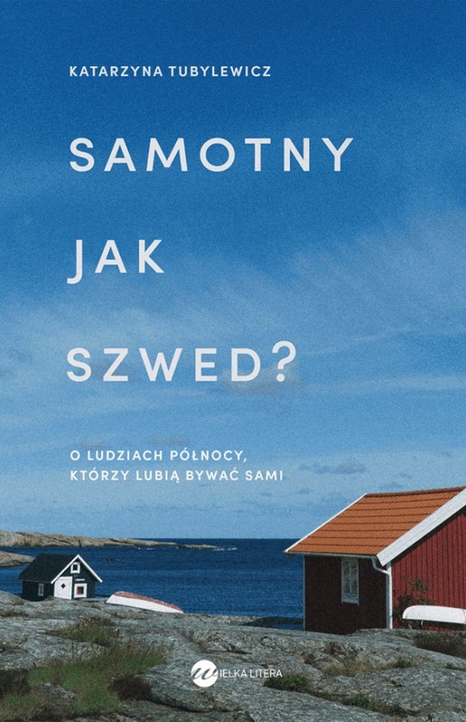 okładka Samotny jak Szwed? O ludziach Północy, którzy lubią bywać sami książka | Katarzyna Tubylewicz