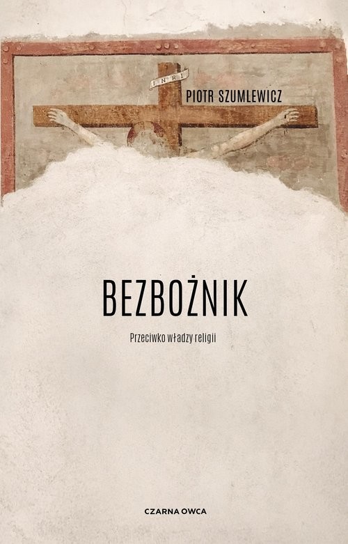 okładka Bezbożnik Przeciw władzy religii książka | Piotr Szumlewicz