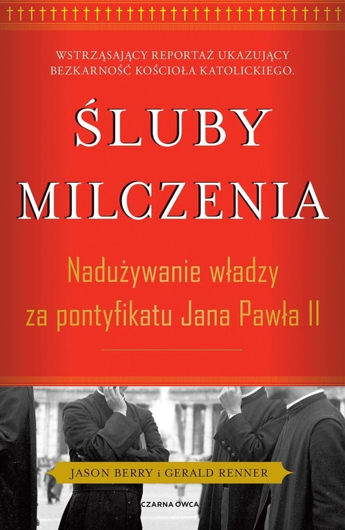 okładka Śluby milczenia Nadużywanie władzy za pontyfikatu Jana Pawła II książka | Gerald Renner, Jason Berry