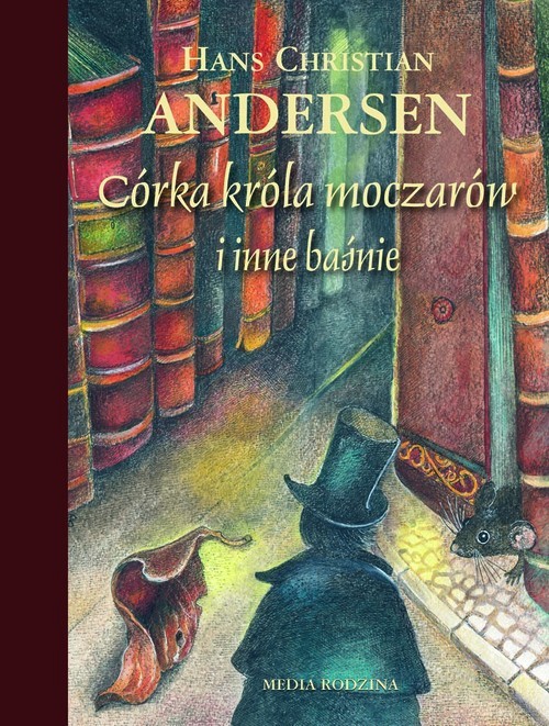 okładka Córka króla moczarów i inne baśnie książka | Hans Christian Andersen